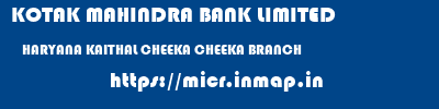 KOTAK MAHINDRA BANK LIMITED  HARYANA KAITHAL CHEEKA CHEEKA BRANCH  micr code
